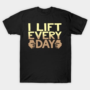 I Lift Every Day Funny Book Lover Design T-Shirt